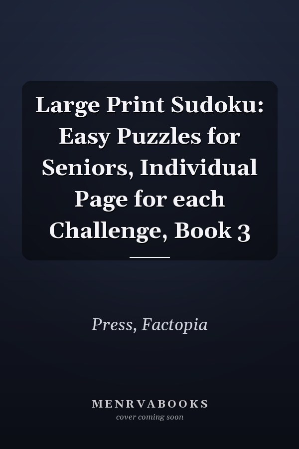 Large Print Sudoku: Easy Puzzles for Seniors, Individual Page for each Challenge, Book 3