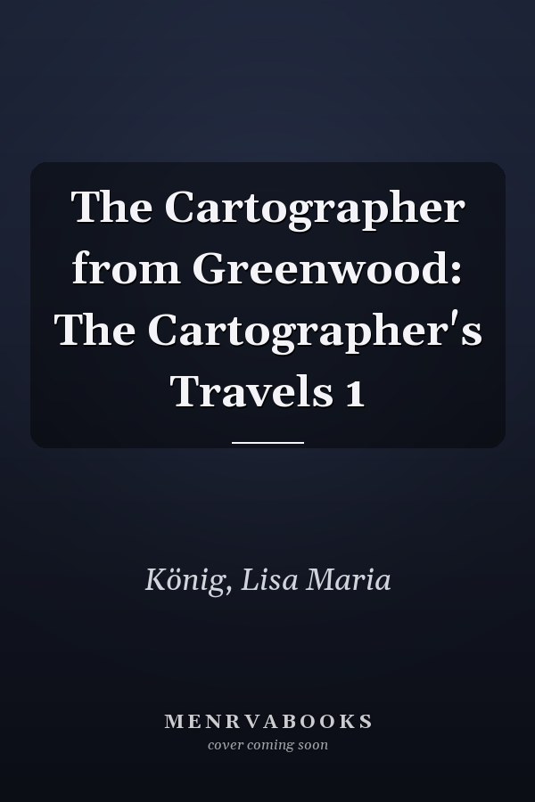 The Cartographer from Greenwood: The Cartographer's Travels 1