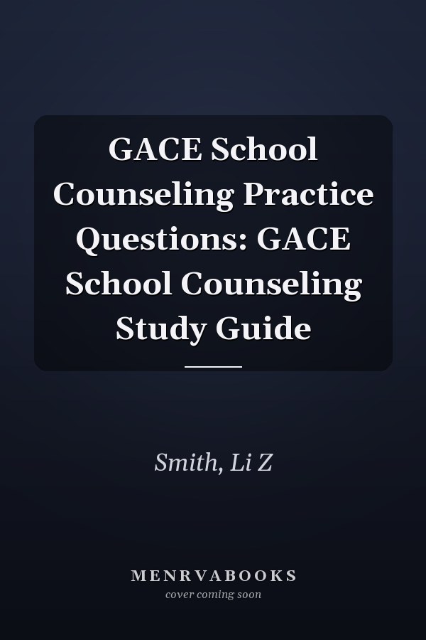 GACE School Counseling Practice Questions: GACE School Counseling Study Guide