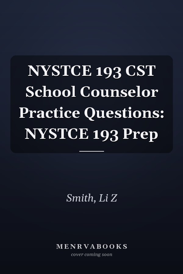 NYSTCE 193 CST School Counselor Practice Questions: NYSTCE 193 Prep