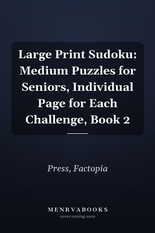 Large Print Sudoku: Medium Puzzles for Seniors, Individual Page for Each Challenge, Book 2