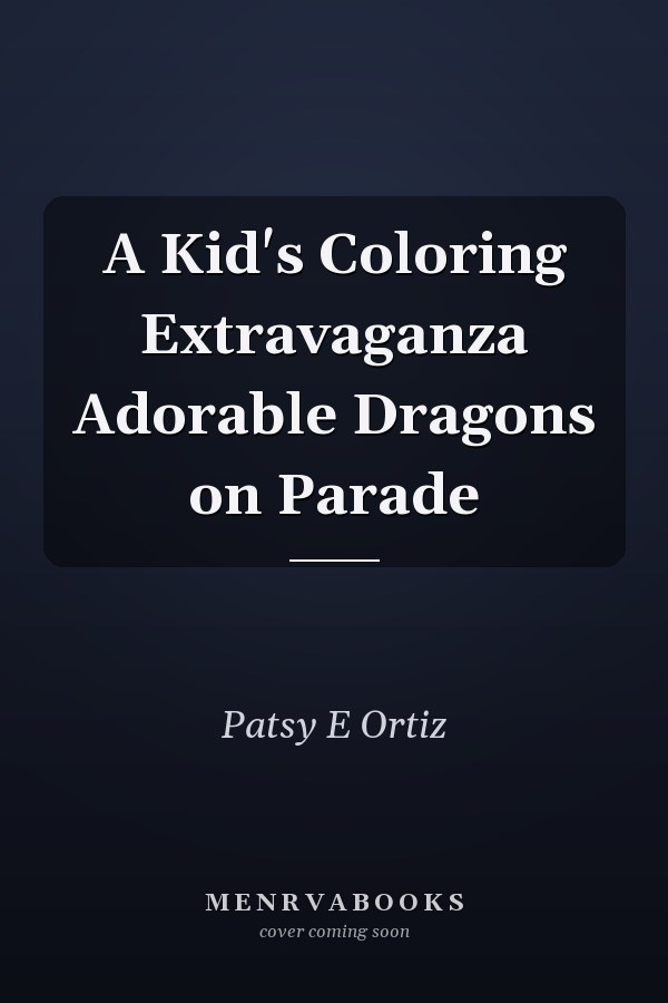 A Kid's Coloring Extravaganza Adorable Dragons on Parade