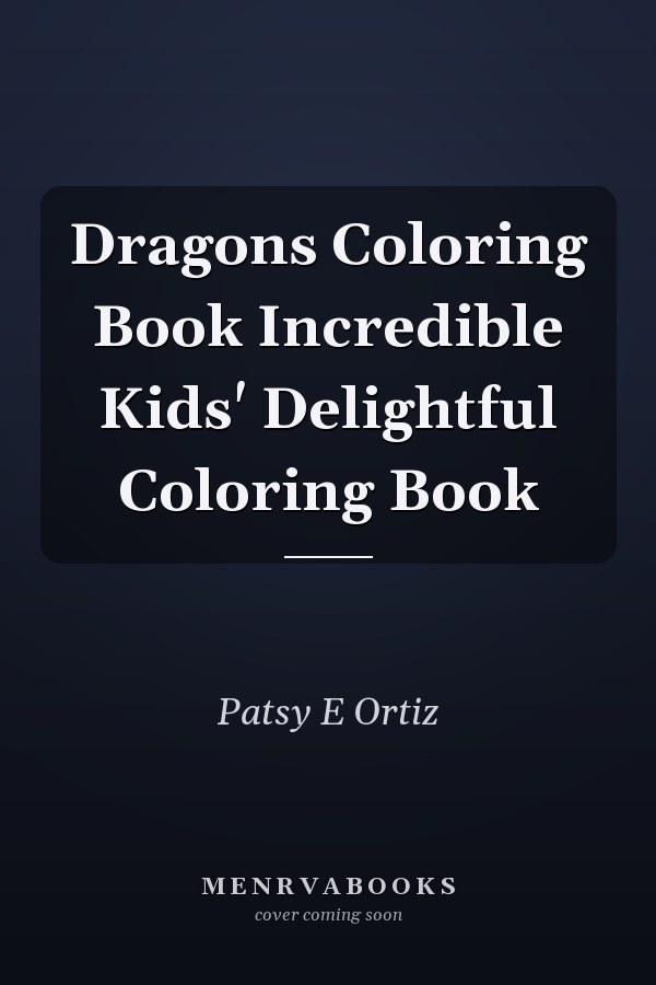 Dragons Coloring Book Incredible Kids' Delightful Coloring Book