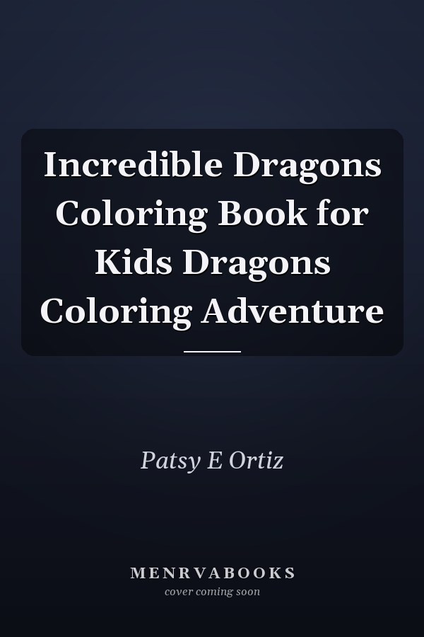 Incredible Dragons Coloring Book for Kids Dragons Coloring Adventure