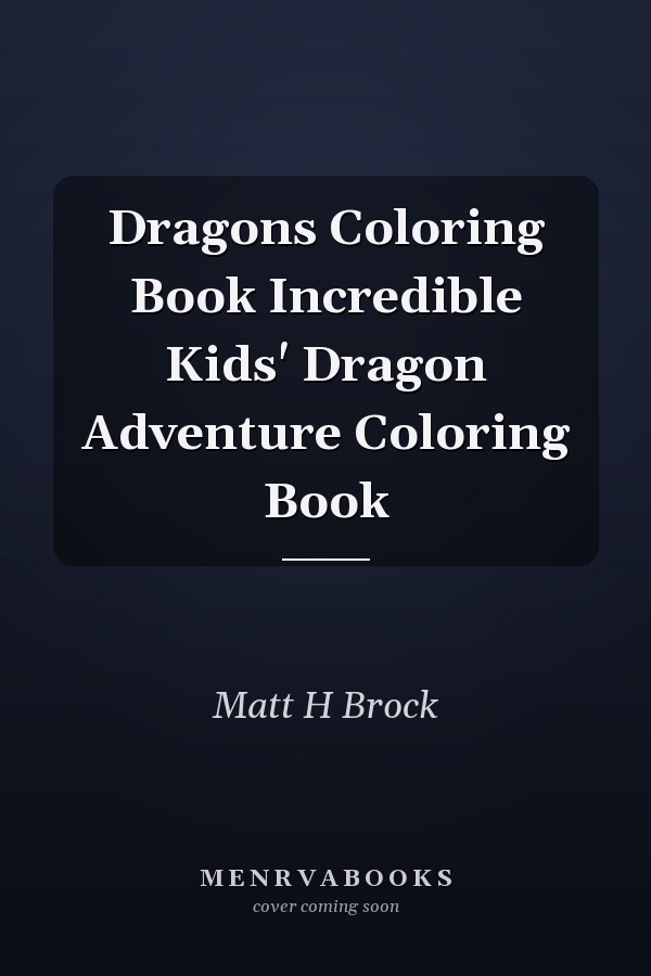 Dragons Coloring Book Incredible Kids' Dragon Adventure Coloring Book