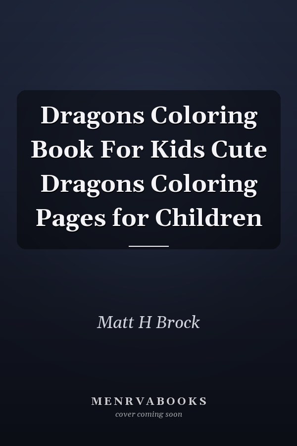 Dragons Coloring Book For Kids Cute Dragons Coloring Pages for Children