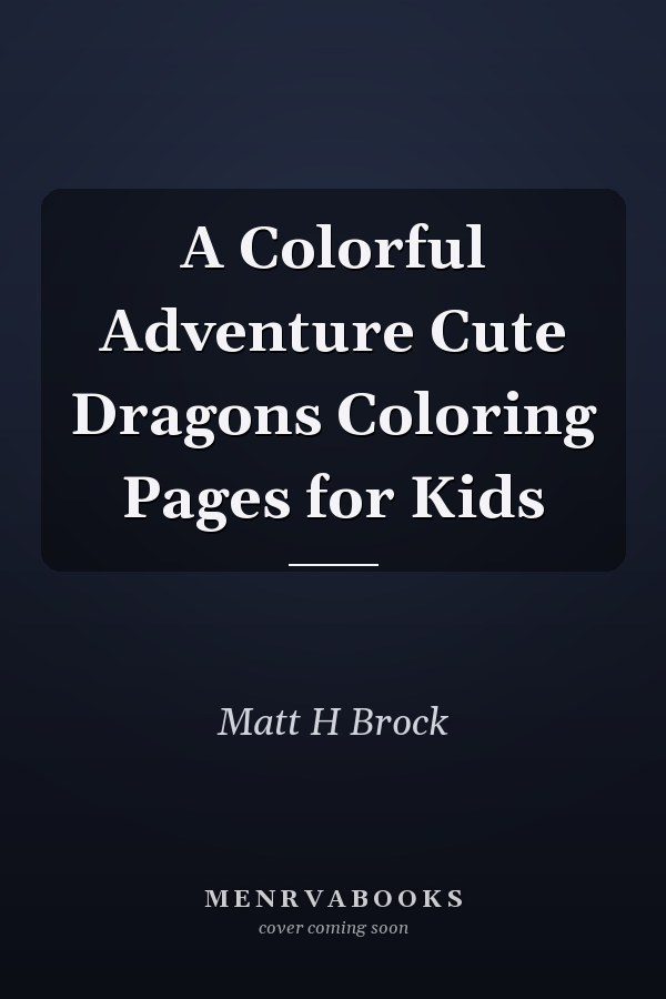A Colorful Adventure Cute Dragons Coloring Pages for Kids