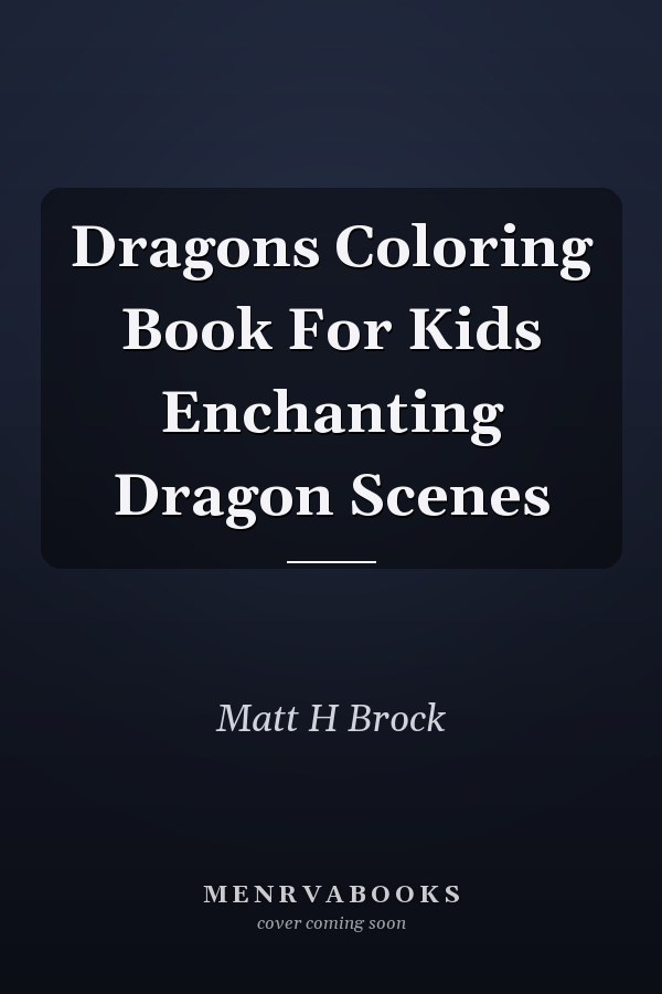 Dragons Coloring Book For Kids Enchanting Dragon Scenes