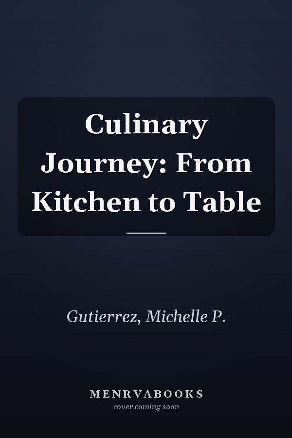 Culinary Journey: From Kitchen to Table