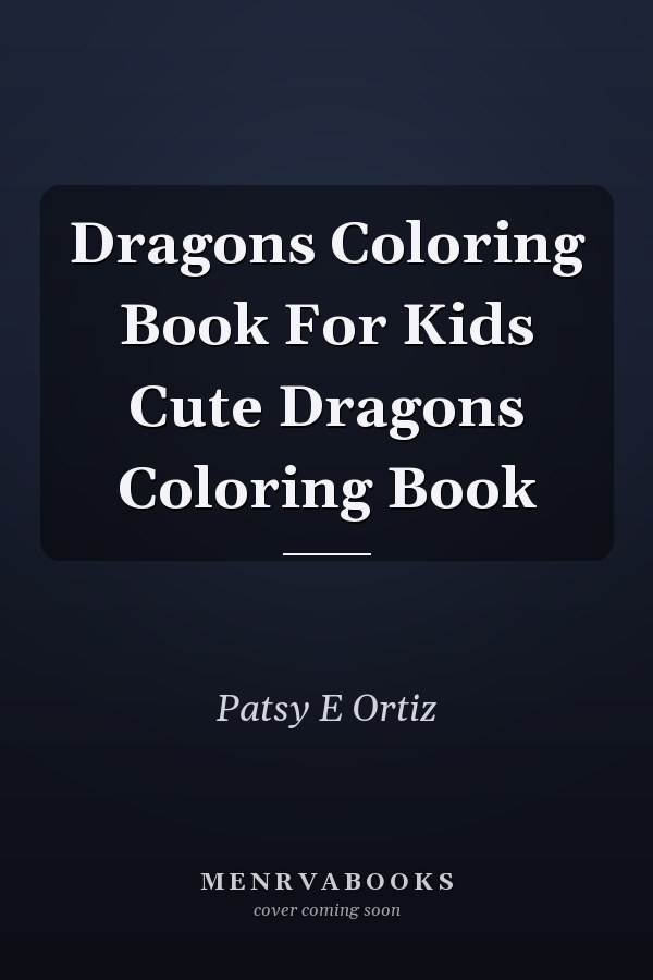 Dragons Coloring Book For Kids Cute Dragons Coloring Book