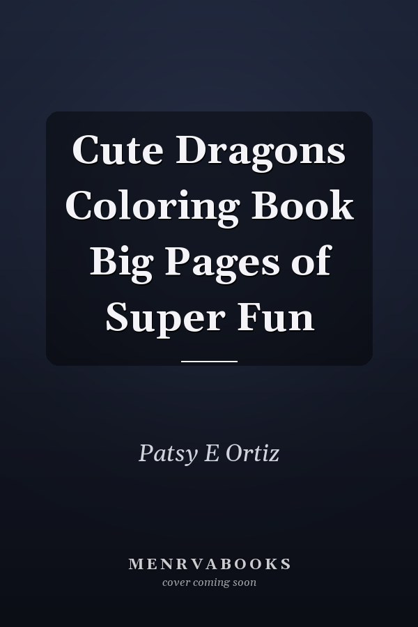 Cute Dragons Coloring Book Big Pages of Super Fun