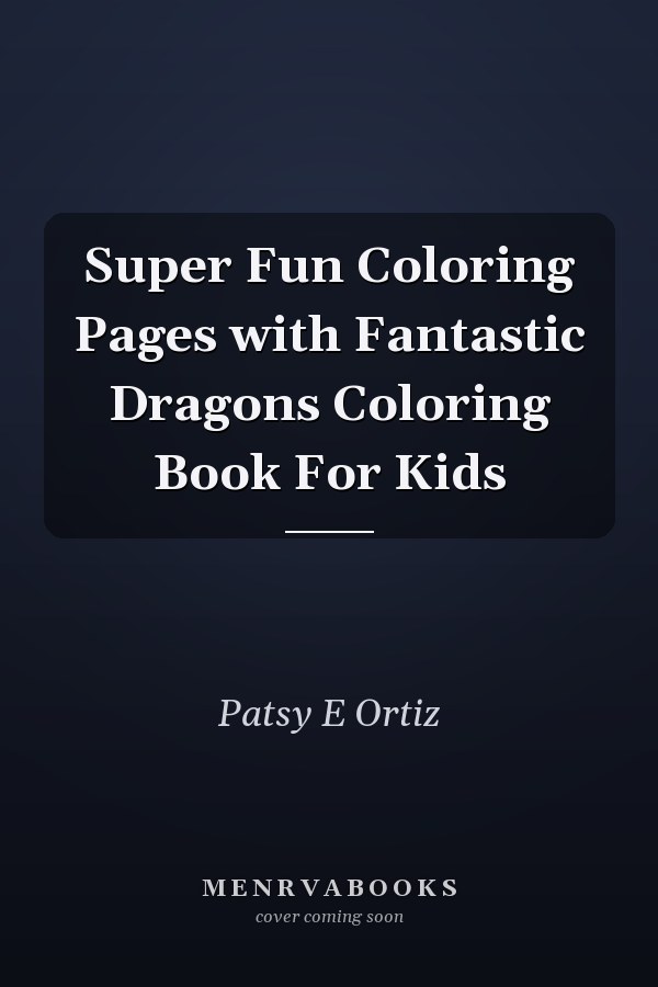 Super Fun Coloring Pages with Fantastic Dragons Coloring Book For Kids