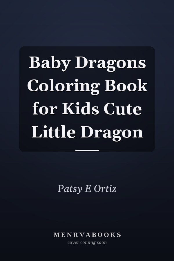 Baby Dragons Coloring Book for Kids Cute Little Dragon