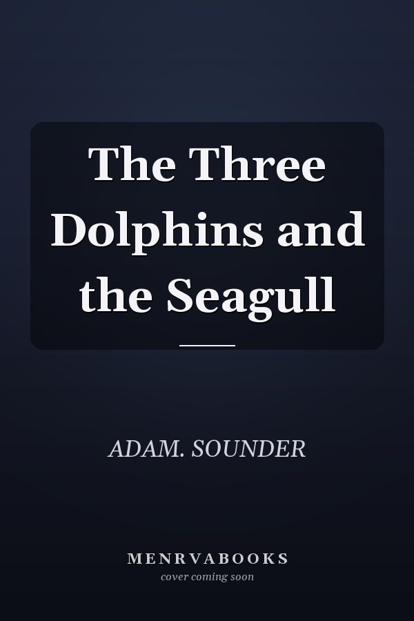 The Three Dolphins and the Seagull