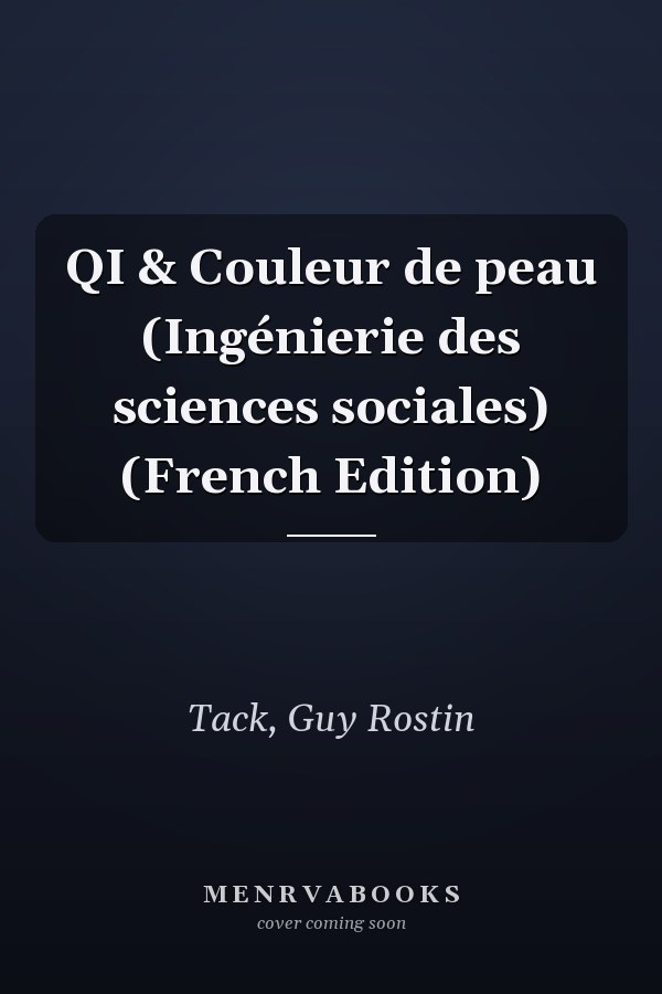 QI & Couleur de peau (Ingénierie des sciences sociales) (French Edition)