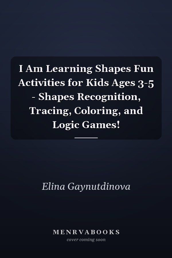 I Am Learning Shapes Fun Activities for Kids Ages 3-5 - Shapes Recognition, Tracing, Coloring, and Logic Games!