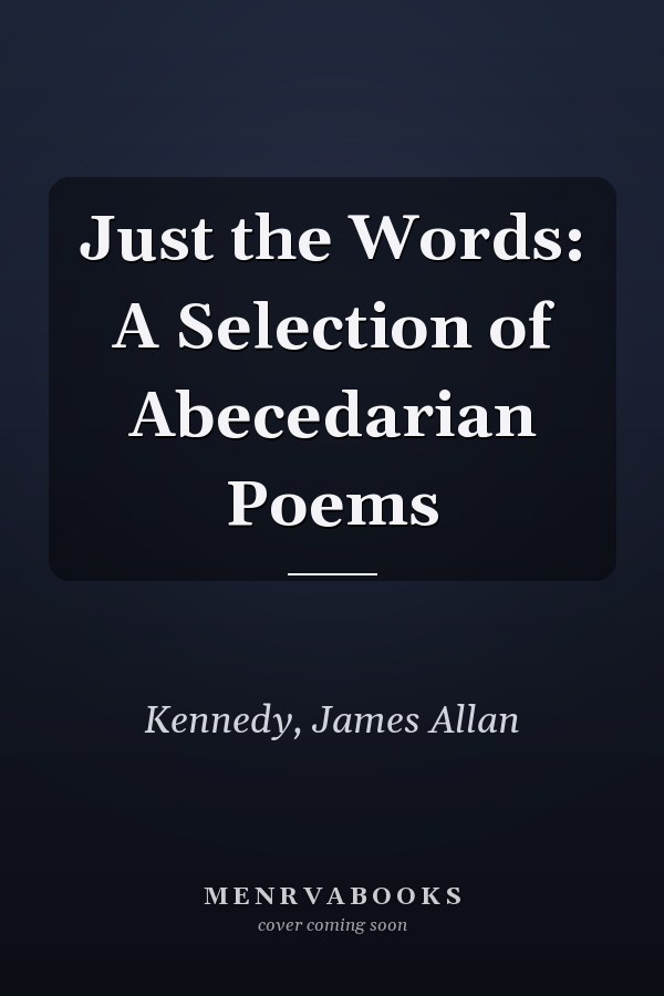 Just the Words: A Selection of Abecedarian Poems