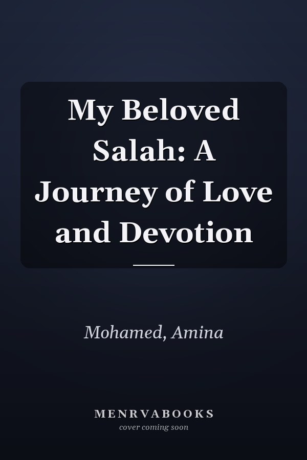 My Beloved Salah: A Journey of Love and Devotion