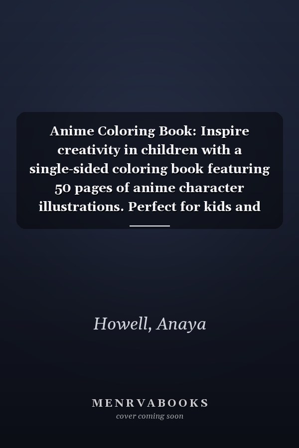 Anime Coloring Book: Inspire creativity in children with a single-sided coloring book featuring 50 pages of anime character illustrations. Perfect for kids and toddlers.