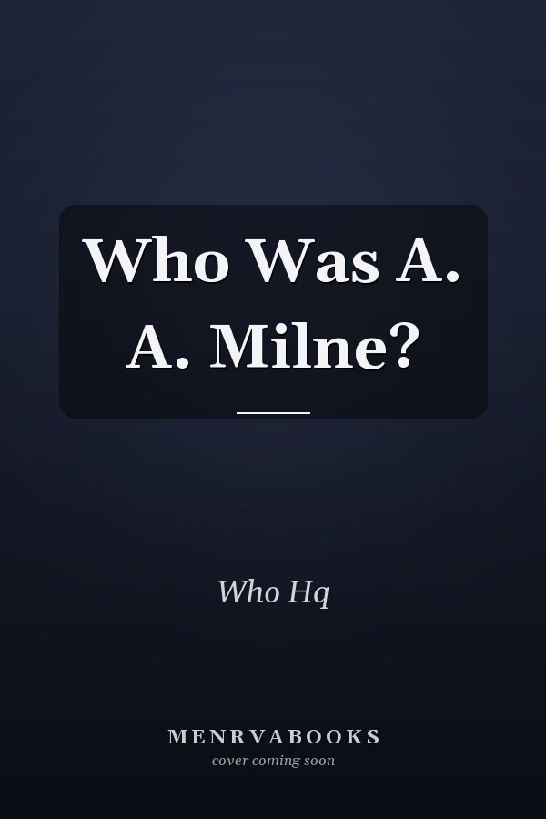 Who Was A. A. Milne?