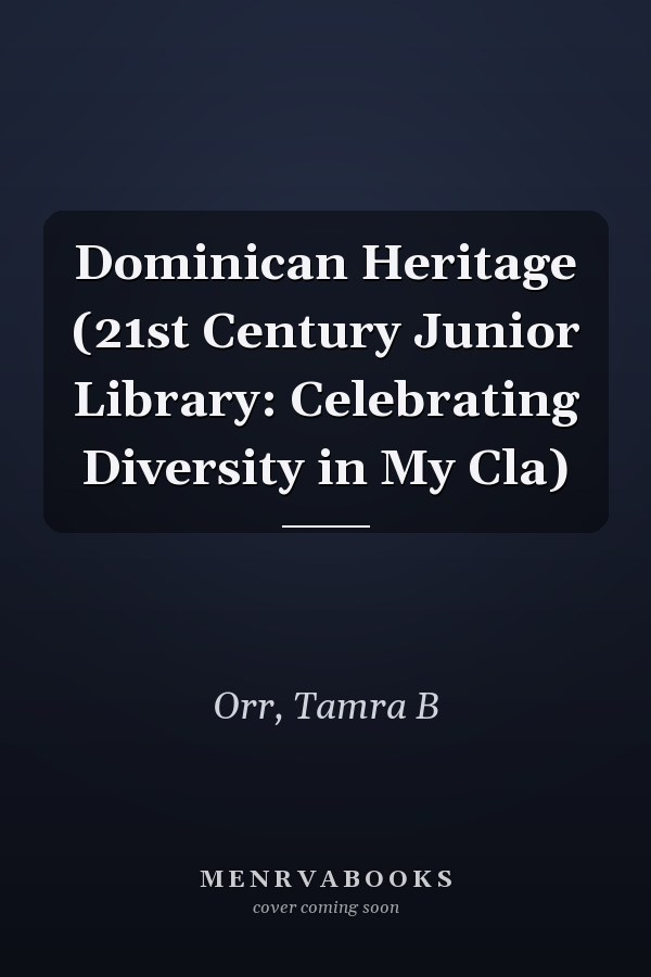 Dominican Heritage (21st Century Junior Library: Celebrating Diversity in My Cla)