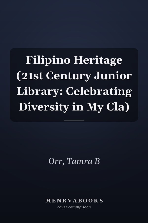 Filipino Heritage (21st Century Junior Library: Celebrating Diversity in My Cla)