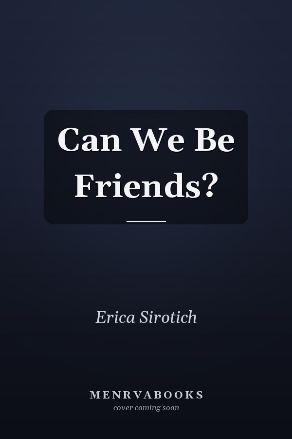 Can We Be Friends?