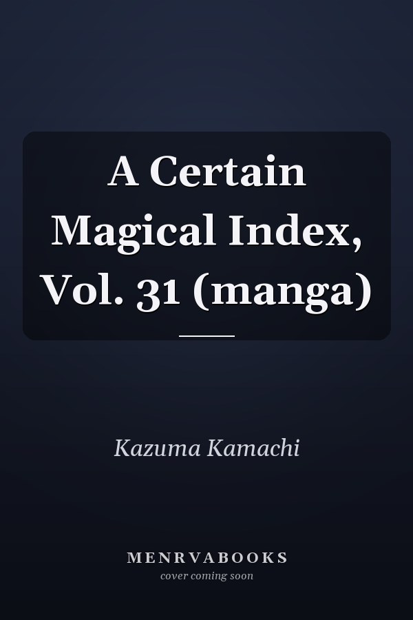 A Certain Magical Index, Vol. 31 (manga)