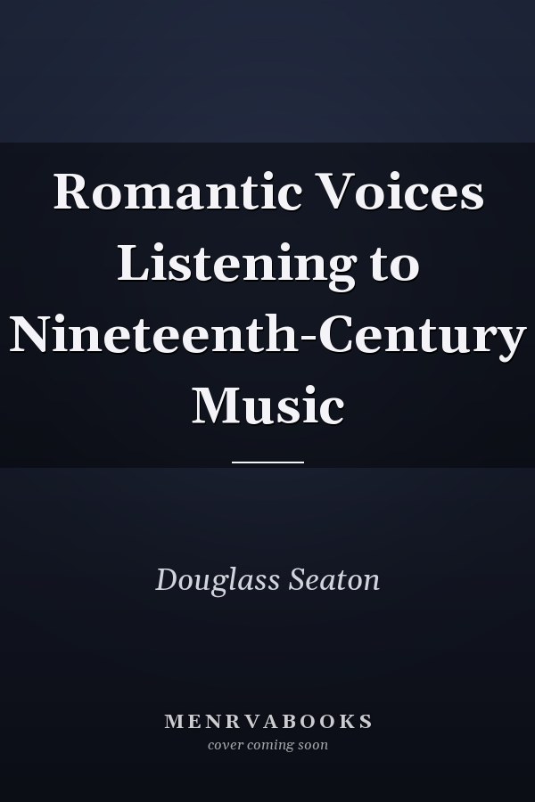 Romantic Voices Listening to Nineteenth-Century Music