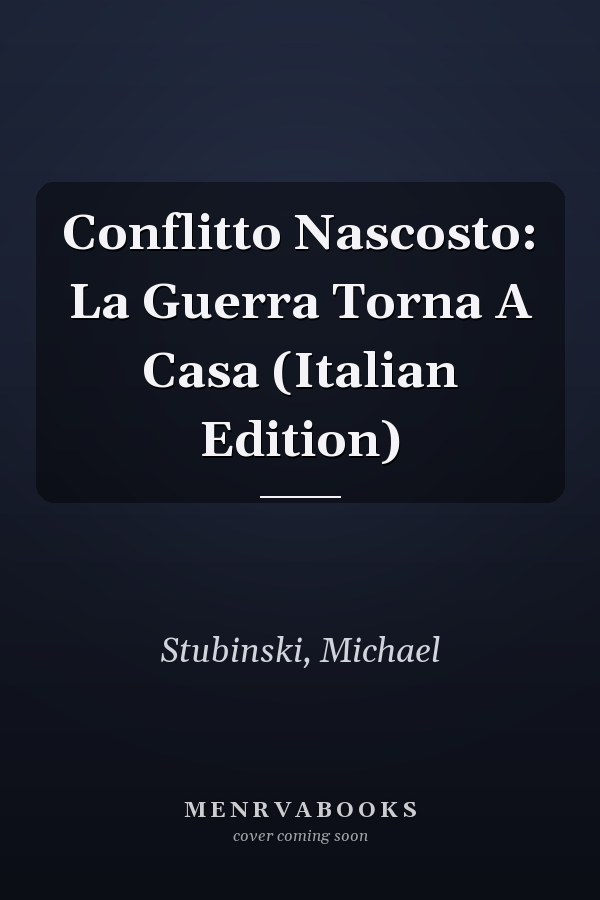 Conflitto Nascosto: La Guerra Torna A Casa (Italian Edition)