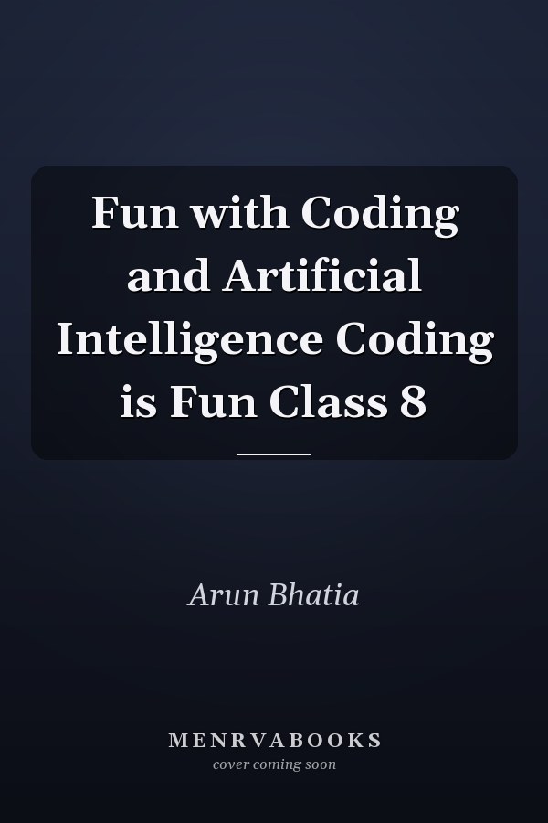 Fun with Coding and Artificial Intelligence Coding is Fun Class 8