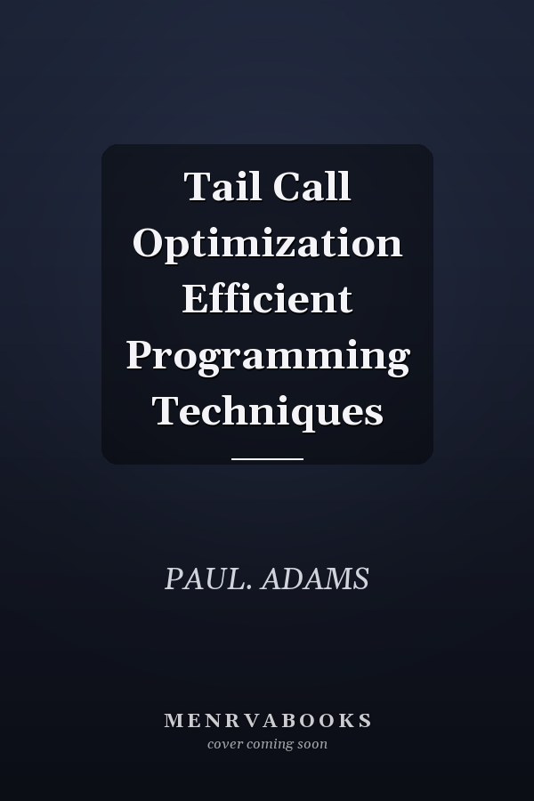 Tail Call Optimization Efficient Programming Techniques