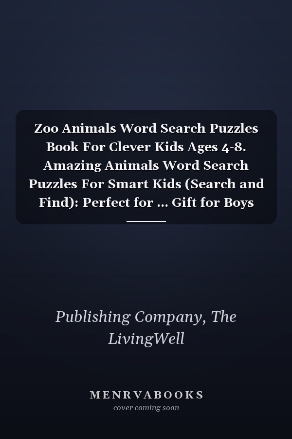 Zoo Animals Word Search Puzzles Book For Clever Kids Ages 4-8. Amazing Animals Word Search Puzzles For Smart Kids (Search and Find): Perfect for ... Gift for Boys and Girls Ages 4, 5, 6, 7, 8