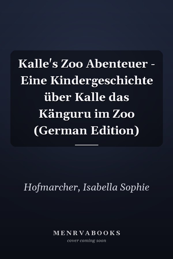 Kalle's Zoo Abenteuer - Eine Kindergeschichte über Kalle das Känguru im Zoo (German Edition)
