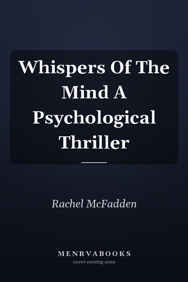 Whispers Of The Mind A Psychological Thriller