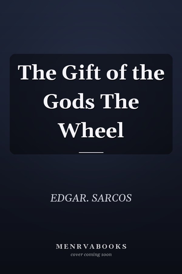 The Gift of the Gods The Wheel