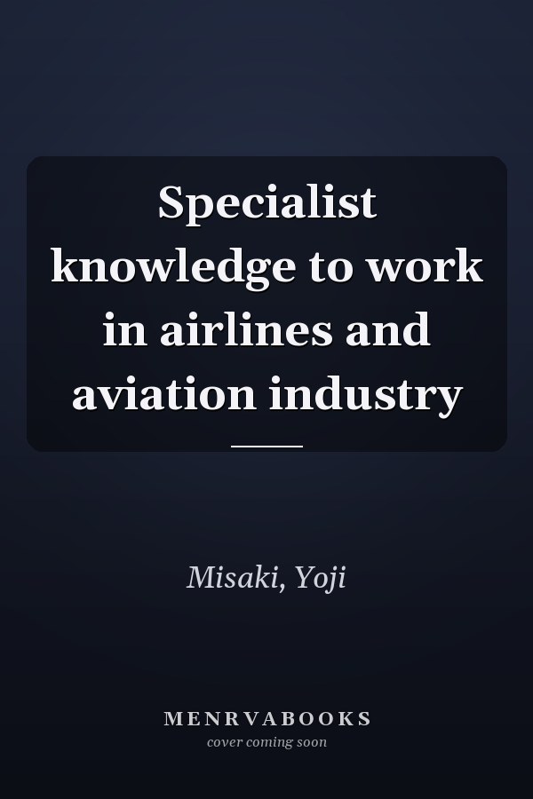 Specialist knowledge to work in airlines and aviation industry