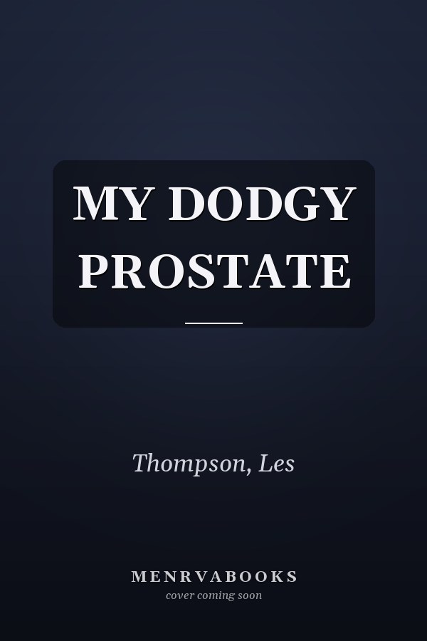 MY DODGY PROSTATE