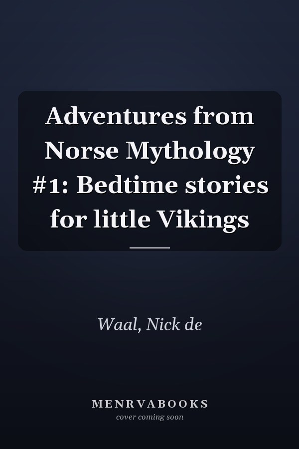 Adventures from Norse Mythology #1: Bedtime stories for little Vikings