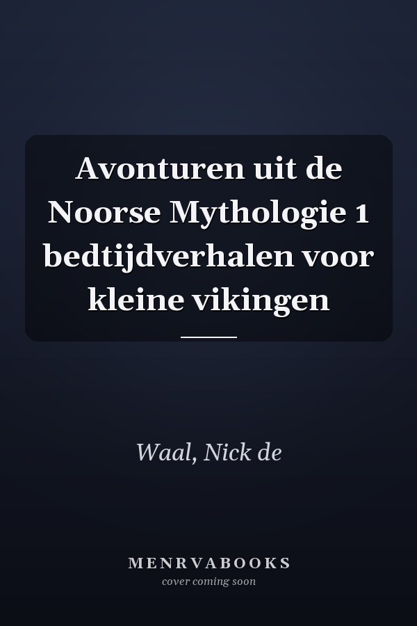 Avonturen uit de Noorse Mythologie 1 bedtijdverhalen voor kleine vikingen