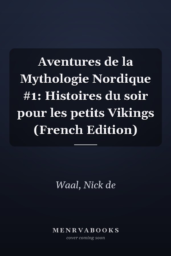 Aventures de la Mythologie Nordique #1: Histoires du soir pour les petits Vikings (French Edition)