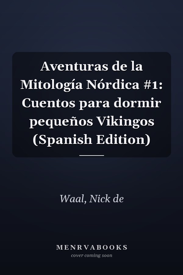 Aventuras de la Mitología Nórdica #1: Cuentos para dormir pequeños Vikingos (Spanish Edition)
