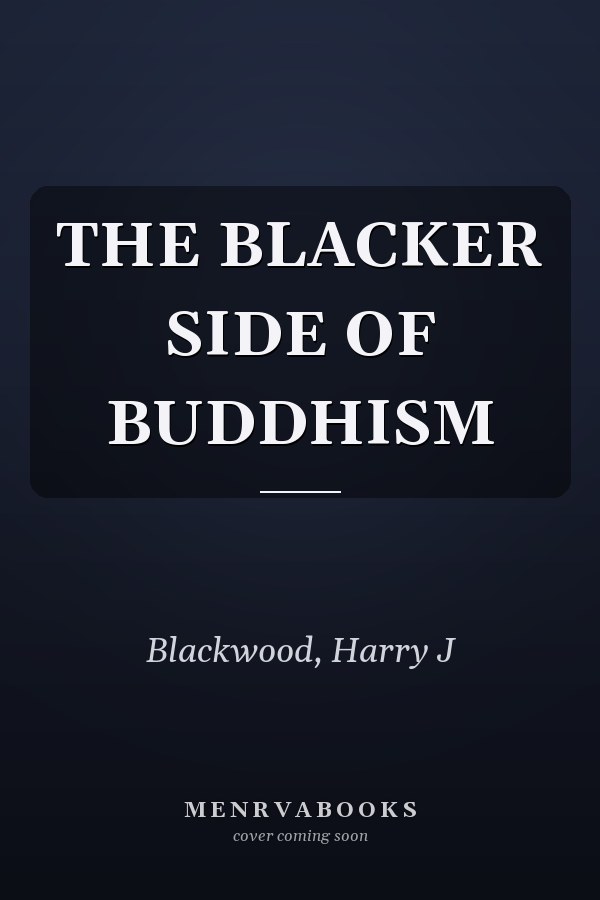 THE BLACKER SIDE OF BUDDHISM