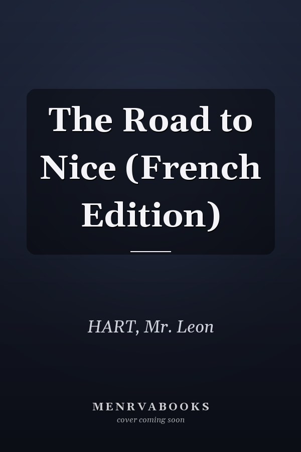 The Road to Nice (French Edition)