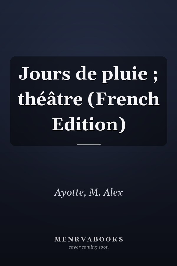 Jours de pluie ; théâtre (French Edition)