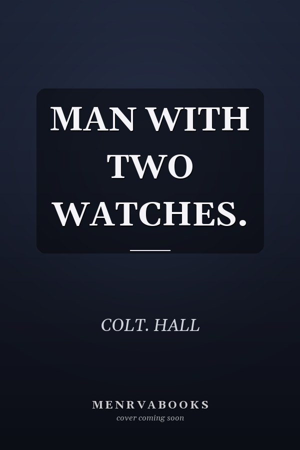 MAN WITH TWO WATCHES.