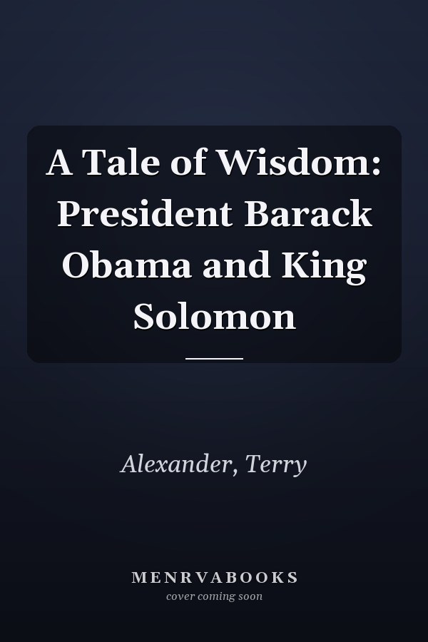 A Tale of Wisdom: President Barack Obama and King Solomon