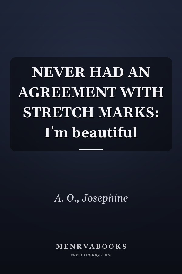 NEVER HAD AN AGREEMENT WITH STRETCH MARKS: I'm beautiful