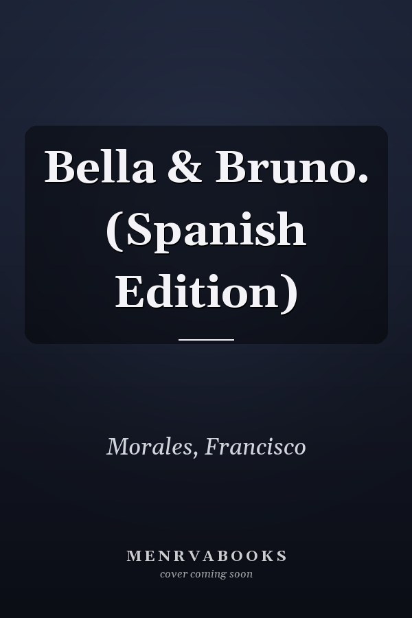 Bella & Bruno. (Spanish Edition)