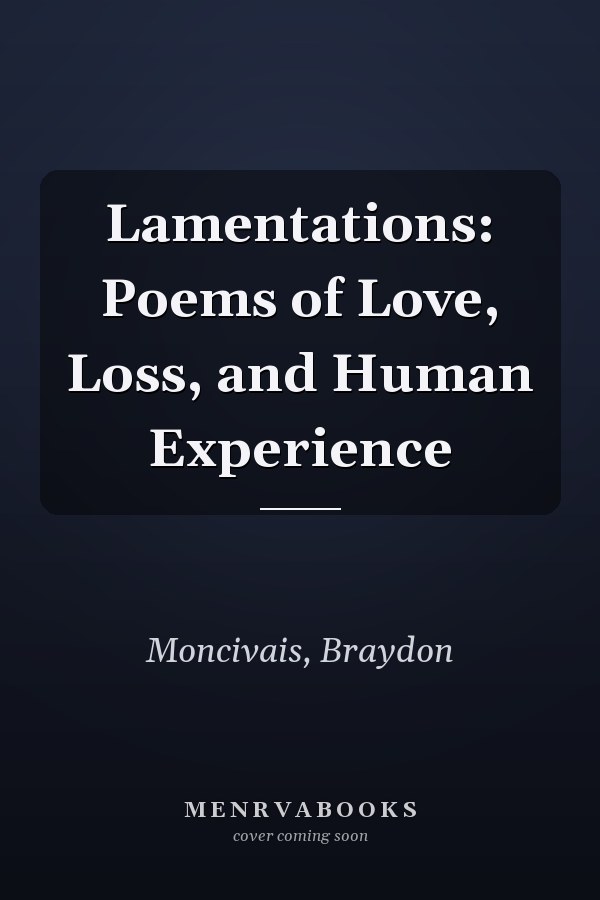 Lamentations: Poems of Love, Loss, and Human Experience